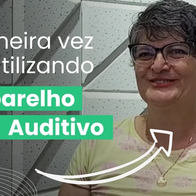 Primeira vez utilizando aparelho auditivo: Confira o depoimento de nossa paciente