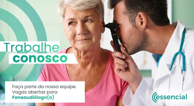 Estamos contratando: Essencial abre vagas para fonoaudiólogos